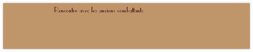 Rencontre avec les anciens combattants