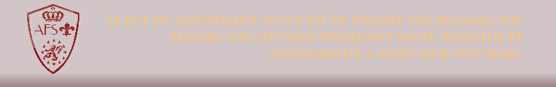 Le but du mouvement scout est de former des hommes, des femmes, des citoyens possédant santé, bonheur et disponibilité à aider leur prochain.