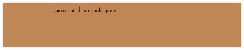 Lancement d’une unité guide